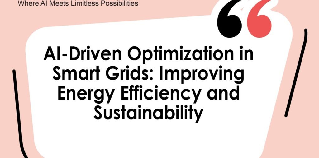 AI-Driven Optimization in Smart Grids: Improving Energy Efficiency and Sustainability